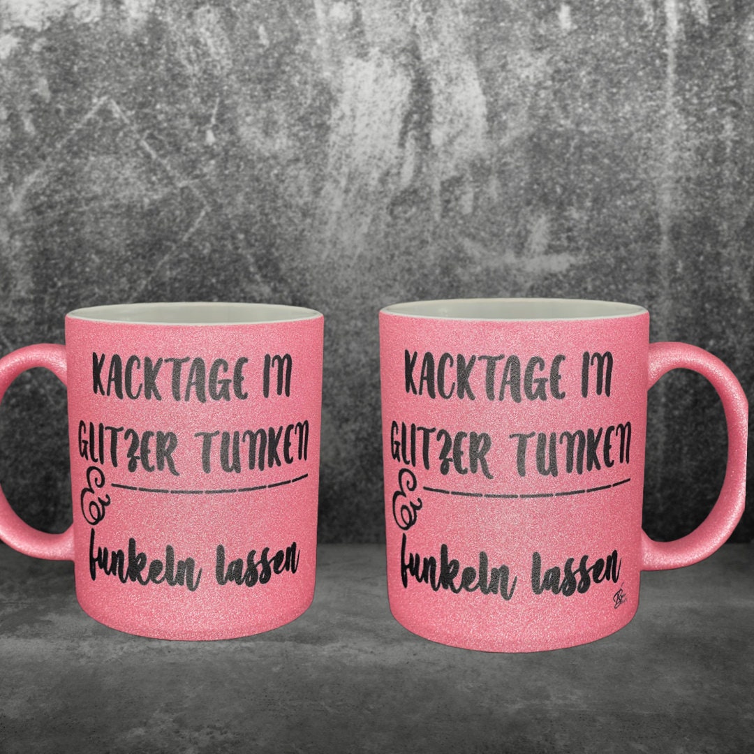 Motivations - Tasse Kacktage in Glitzer tunken und funkeln lassen - Kaffeetasse rosa Glitter pink Becher personalisiert Keramik mit Spruch