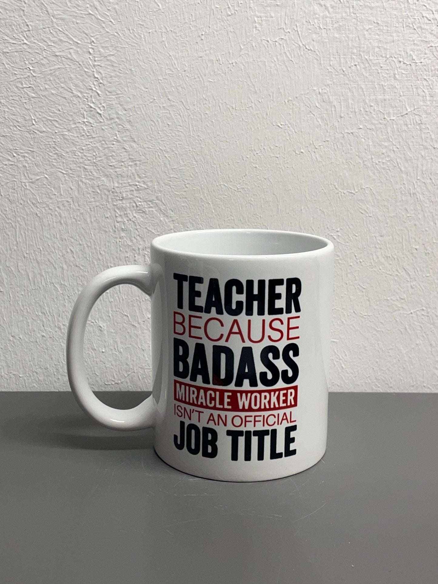 Teacher coffee cup Teacher Badass Miracle Worker red - customizable with name or message personalized available in 7 colors